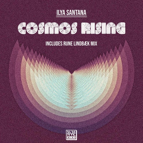 Ilya Santana - Cosmos Rising [RW183]